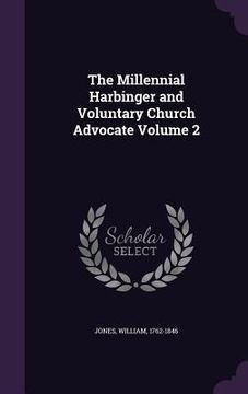 portada The Millennial Harbinger and Voluntary Church Advocate Volume 2 (en Inglés)