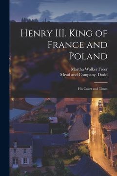portada Henry III. King of France and Poland: His Court and Times (en Inglés)
