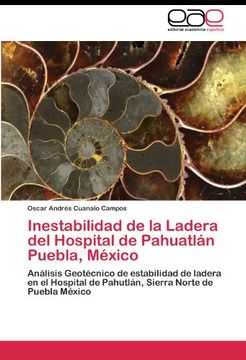 portada Inestabilidad de la Ladera del Hospital de Pahuatlán Puebla, México: Análisis Geotécnico de estabilidad de ladera en el Hospital de Pahutlán, Sierra Norte de Puebla México