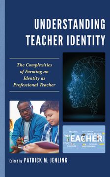 portada Understanding Teacher Identity: The Complexities of Forming an Identity as Professional Teacher (in English)