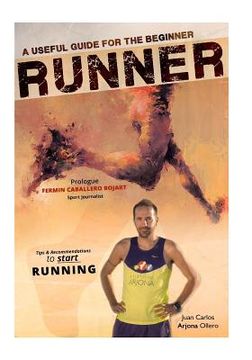 portada A Useful Guide for the beginner RUNNERS: Tips and Recommendations (en Inglés)