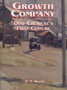 portada growth company: dow chemical's first century (en Inglés)