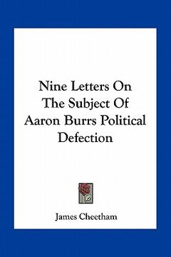 portada nine letters on the subject of aaron burrs political defection (en Inglés)