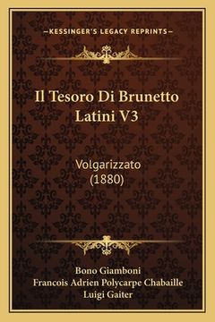 portada Il Tesoro Di Brunetto Latini V3: Volgarizzato (1880) (en Italiano)