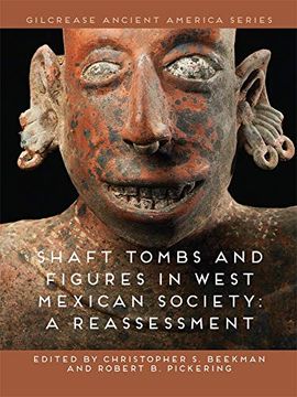 portada Shaft Tombs and Figures in West Mexican Society: A Reassessment (en Inglés)