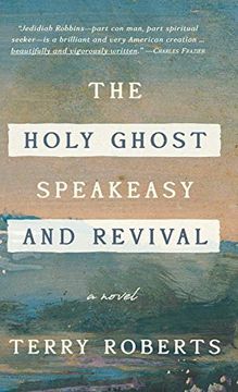 portada Holy Ghost Speakeasy and Revival Show: A Novel of Fire and Water (en Inglés)