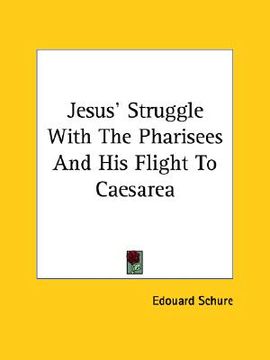portada jesus' struggle with the pharisees and his flight to caesarea (en Inglés)