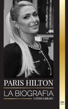 portada Paris Hilton: La Biografía de una Heredera, Polémicas y Confesiones