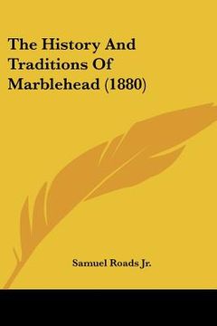 portada the history and traditions of marblehead (1880) (en Inglés)
