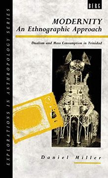 portada Modernity - an Ethnographic Approach: Dualism and Mass Consumption in Trinidad (Explorations in Anthropology)