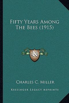 portada fifty years among the bees (1915) (en Inglés)