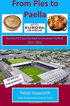 portada From Pies to Paella: Burnley Fc's Journey Back to European Football 2017-18 (Burnley fc - the Premier League Diaries) (Volume 4) (en Inglés)