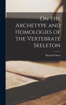 portada On the Archetype and Homologies of the Vertebrate Skeleton (en Inglés)