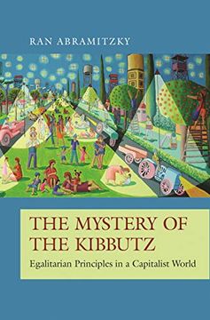 portada The Mystery of the Kibbutz: Egalitarian Principles in a Capitalist World (The Princeton Economic History of the Western World) (en Inglés)