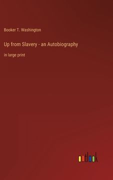 portada Up from Slavery - an Autobiography: in large print