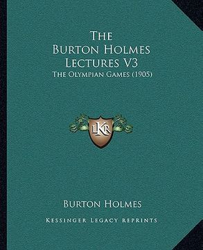 portada the burton holmes lectures v3: the olympian games (1905) (en Inglés)