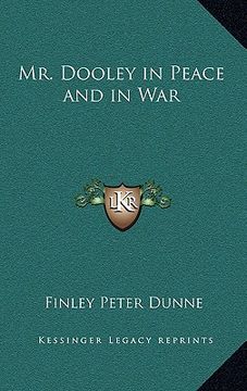 portada mr. dooley in peace and in war (en Inglés)