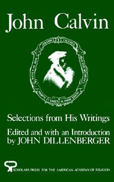 portada john calvin: selections from his writings (en Inglés)