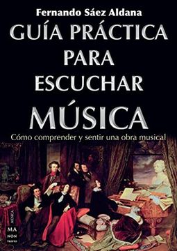 portada Guía Práctica Para Escuchar Música: Cómo Comprender Y Sentir Una Obra Musical (in Spanish)