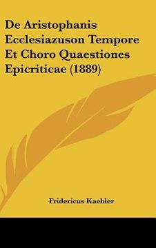 portada De Aristophanis Ecclesiazuson Tempore Et Choro Quaestiones Epicriticae (1889) (in Latin)