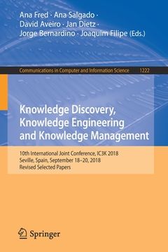 portada Knowledge Discovery, Knowledge Engineering and Knowledge Management: 10th International Joint Conference, Ic3k 2018, Seville, Spain, September 18-20,