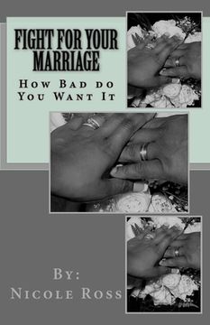 portada Fight for Your Marriage: How Bad do You Want It