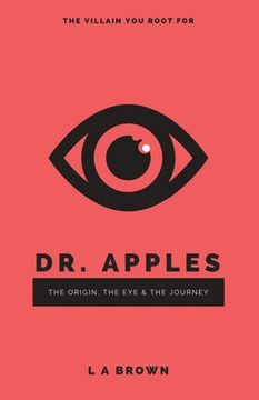 portada Dr. Apples: The Origin, The Eye & The Journey (en Inglés)