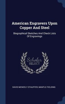 portada American Engravers Upon Copper And Steel: Biographical Sketches And Check Lists Of Engravings (en Inglés)