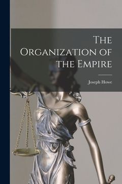 portada The Organization of the Empire [microform]