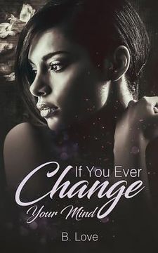 portada If You Ever Change Your Mind (in English)
