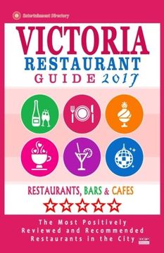 portada Victoria Restaurant Guide 2017: Best Rated Restaurants in Victoria, Canada - 400 restaurants, bars and cafés recommended for visitors, 2017