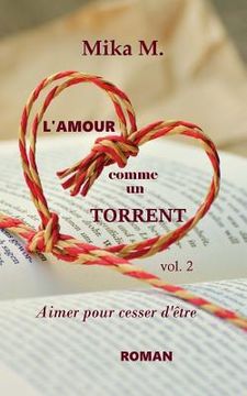 portada L'Amour comme un torrent: Aimer pour cesser d'être (en Francés)