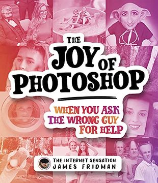 portada The joy of Photoshop: When you ask the Wrong guy for Help (en Inglés)