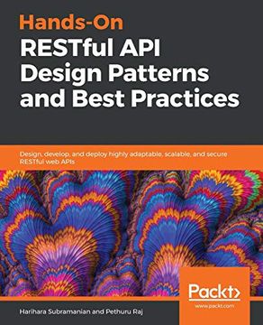 portada Hands-On Restful api Design Patterns and Best Practices: Design, Develop, and Deploy Highly Adaptable, Scalable, and Secure Restful web Apis (in English)