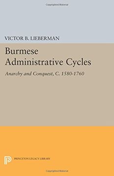 portada Burmese Administrative Cycles: Anarchy and Conquest, C. 1580-1760 (Princeton Legacy Library)