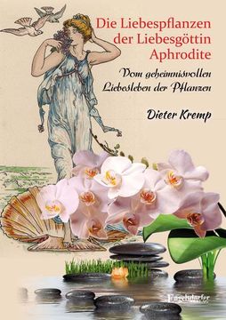 portada Die Liebespflanzen der Liebesgöttin Aphrodite (en Alemán)