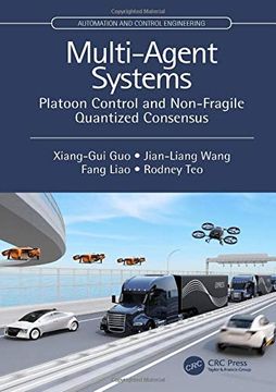 portada Multi-Agent Systems: Platoon Control and Non-Fragile Quantized Consensus (Automation and Control Engineering) (in English)