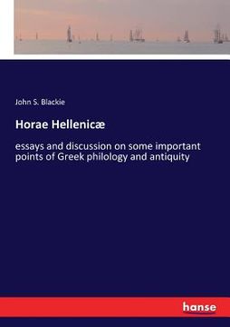 portada Horae Hellenicæ: essays and discussion on some important points of Greek philology and antiquity