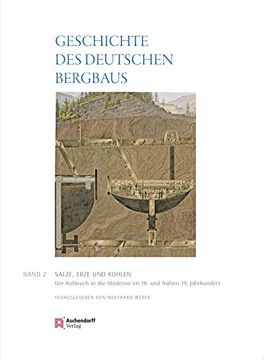 portada Geschichte des deutschen Bergbaus 2: Salze, Erze und Kohlen: Aufbruch in die Moderne - 18. und 19. Jahrhundert (en Alemán)