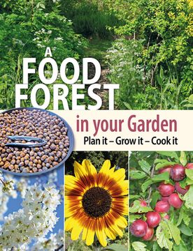 portada A Food Forest in Your Garden: Plan it, Grow it, Cook it (en Inglés)