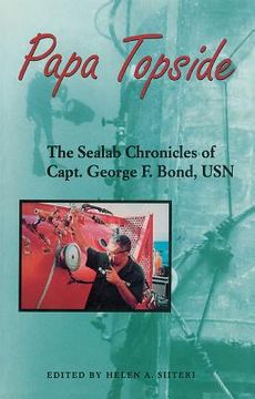 portada Papa Topside: The Sealab Chronicles of Capt. George F. Bond, USN (en Inglés)
