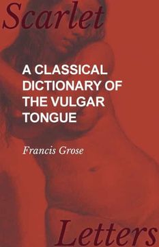 portada A Classical Dictionary of the Vulgar Tongue (en Inglés)