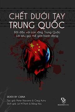 portada Chet Duoi Tay Trung Quoc: Doi Dau Voi Conrong Trung Quoc - Loi Keu Goi the Gioi Hanh Dong (en Vietnamita)