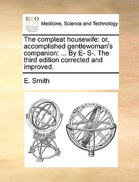 portada the compleat housewife: or, accomplished gentlewoman's companion: ... by e- s-. the third edition corrected and improved. (en Inglés)