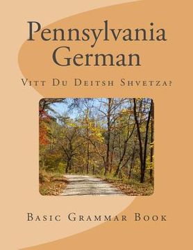 portada Pennsylvania German: Vitt Du Deitsh Shvetza? (in English)