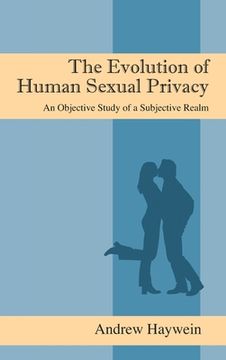 portada The Evolution of Human Sexual Privacy: An Objective Study of a Subjective Realm (en Inglés)