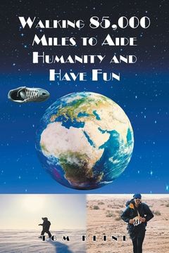 portada Walking 85,000 Miles to Aide Humanity and Have Fun (in English)
