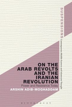 portada On the Arab Revolts and the Iranian Revolution: Power and Resistance Today (en Inglés)