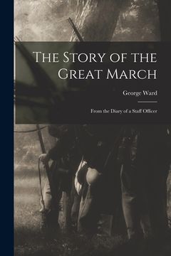 portada The Story of the Great March: From the Diary of a Staff Officer