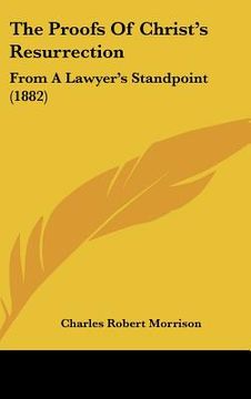portada the proofs of christ's resurrection: from a lawyer's standpoint (1882) (en Inglés)